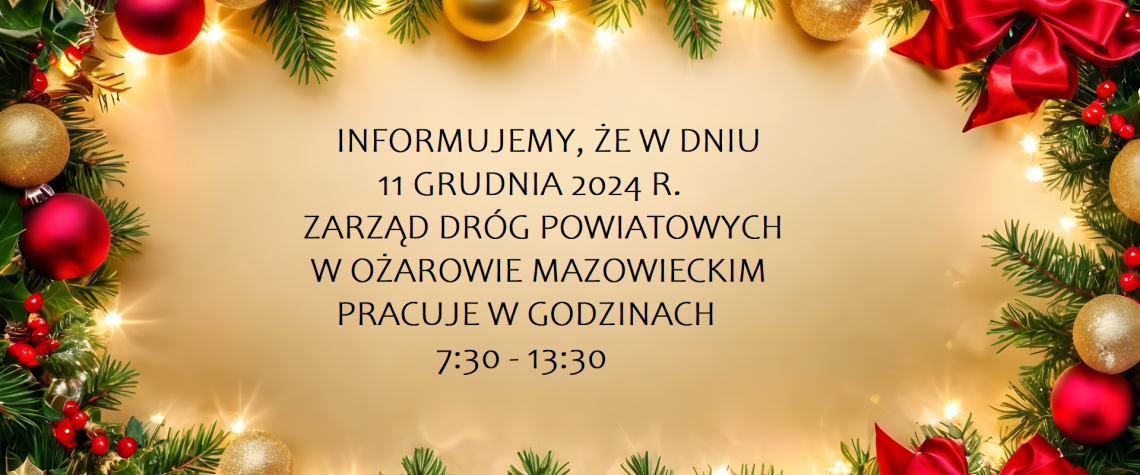 11 grudnia pracujemy w godz. 7.30 - 13.30